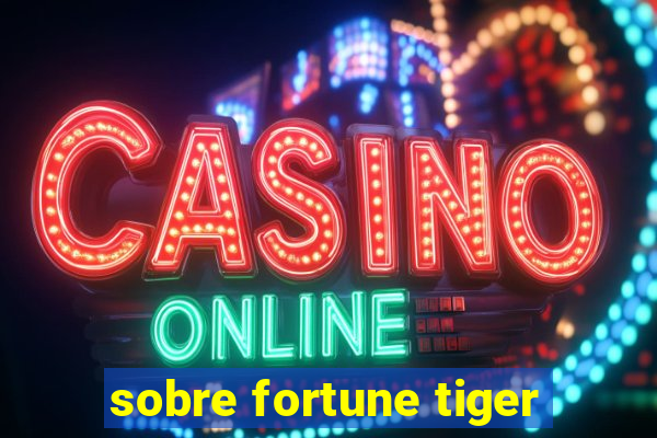 sobre fortune tiger