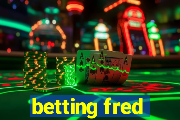 betting fred