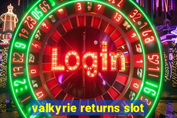 valkyrie returns slot