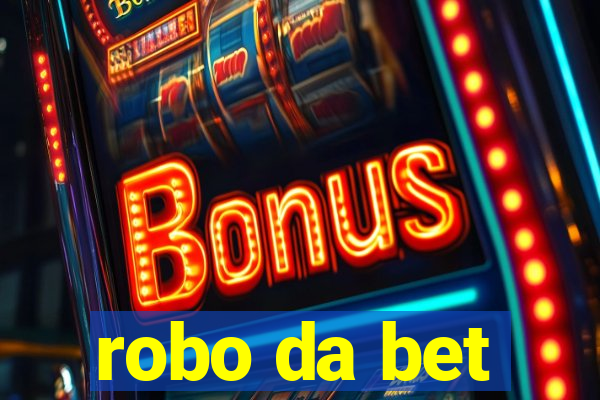 robo da bet