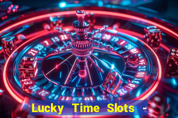 Lucky Time Slots - Cazino 777