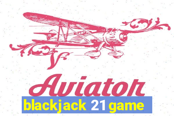 blackjack 21 game