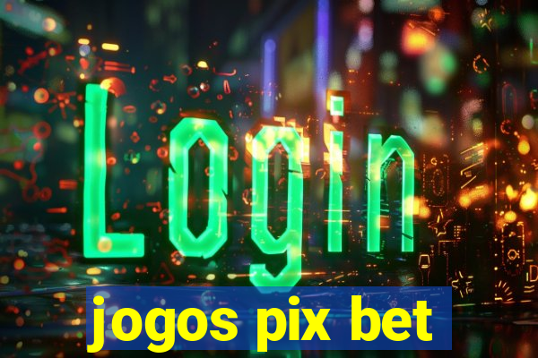 jogos pix bet