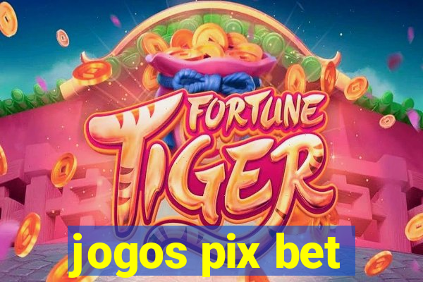 jogos pix bet