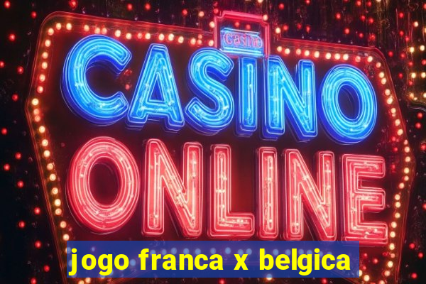 jogo franca x belgica