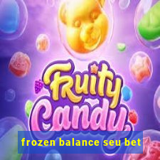 frozen balance seu bet