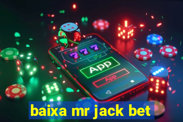 baixa mr jack bet