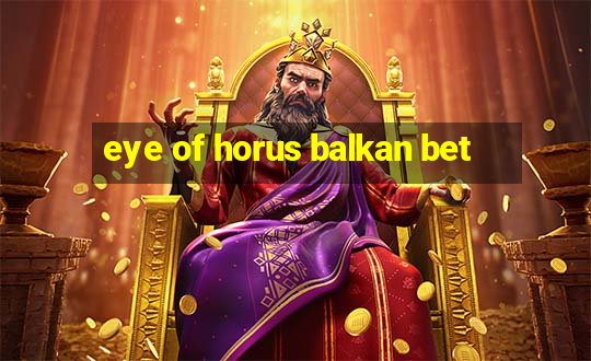 eye of horus balkan bet