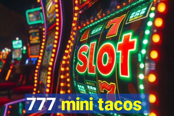 777 mini tacos