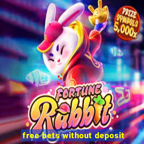 free bets without deposit