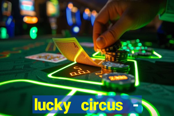 lucky circus - casino slots