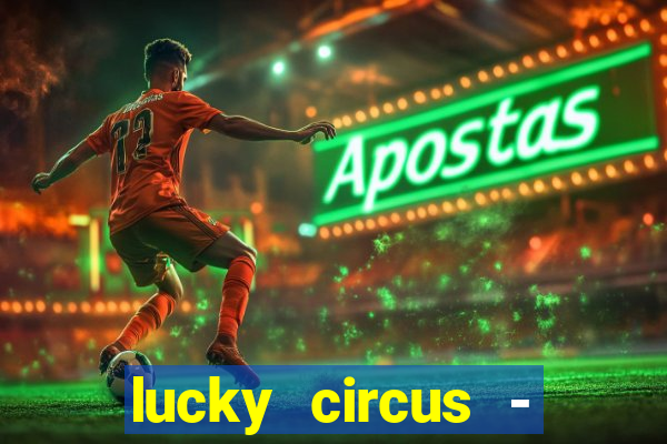 lucky circus - casino slots