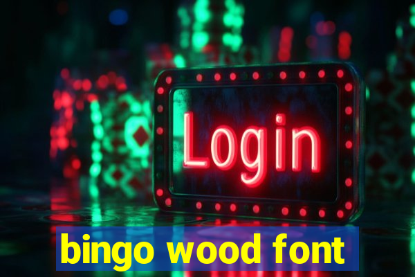 bingo wood font