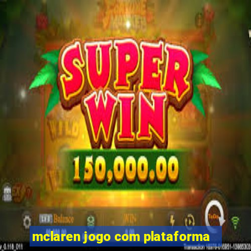 mclaren jogo com plataforma