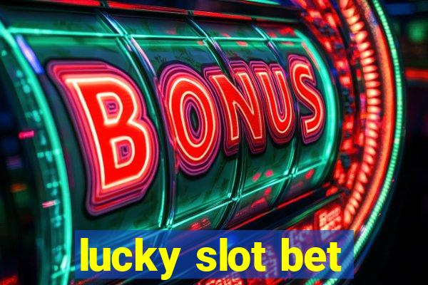 lucky slot bet