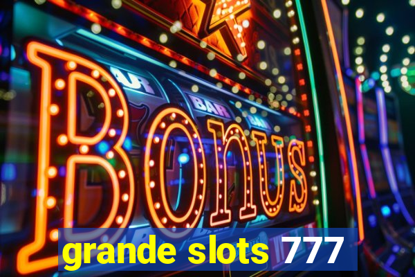 grande slots 777