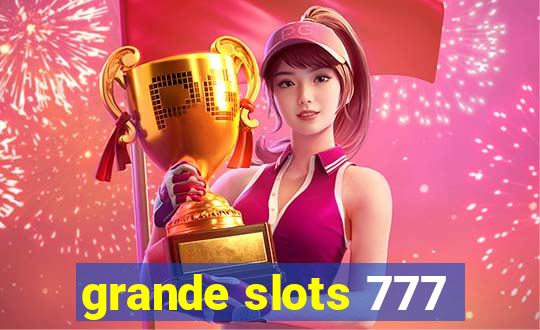 grande slots 777