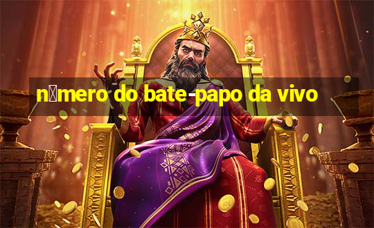 n煤mero do bate-papo da vivo