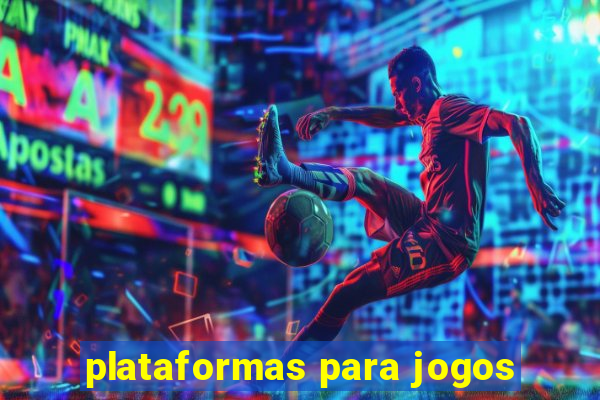 plataformas para jogos