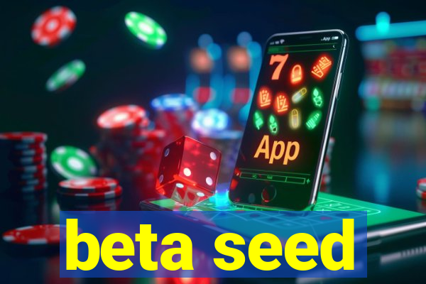 beta seed