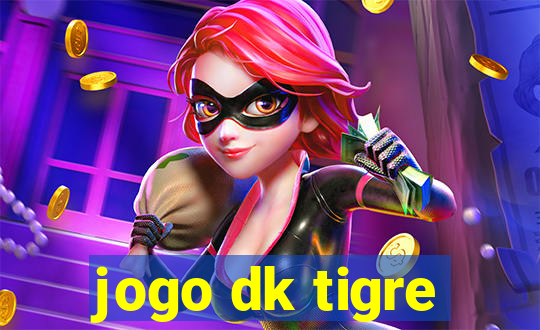 jogo dk tigre