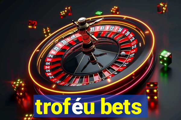 troféu bets