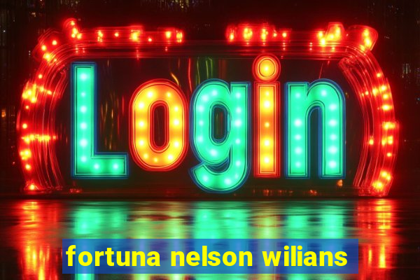 fortuna nelson wilians