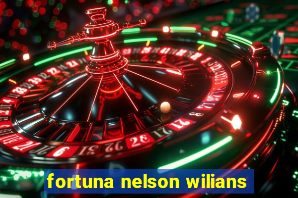 fortuna nelson wilians