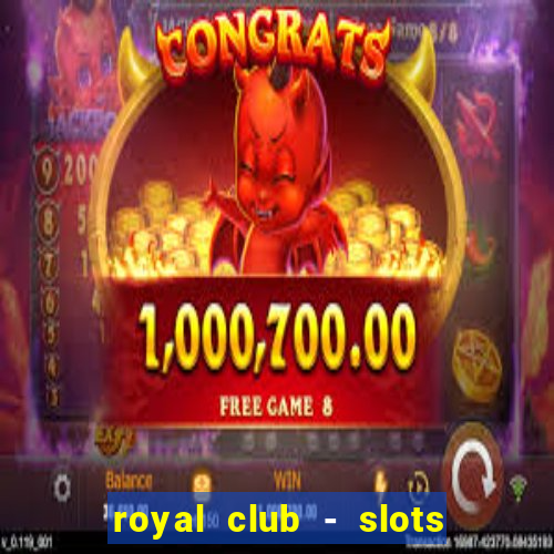 royal club - slots & cassino