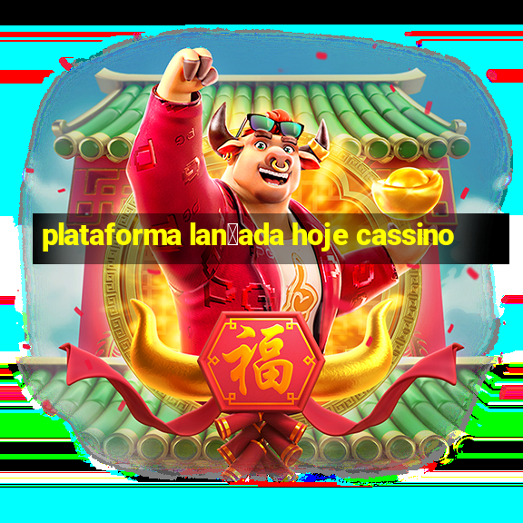 plataforma lan莽ada hoje cassino