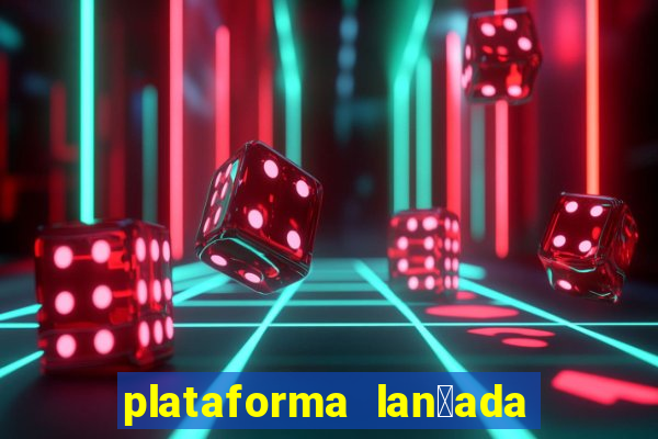 plataforma lan莽ada hoje cassino