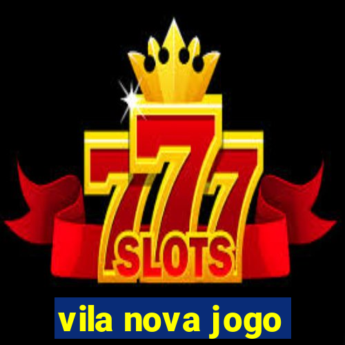 vila nova jogo