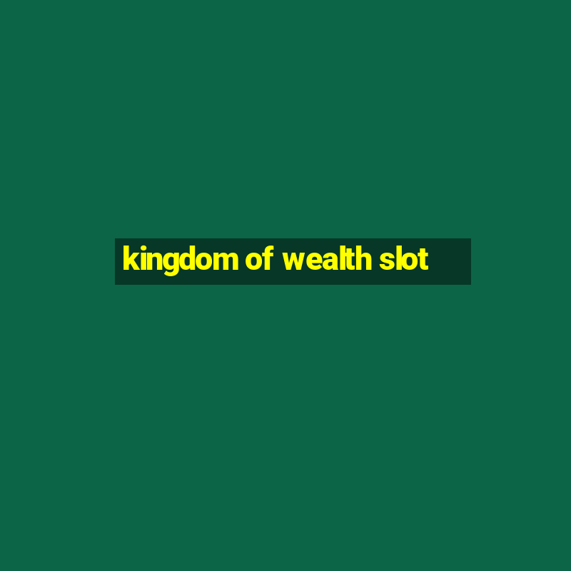 kingdom of wealth slot