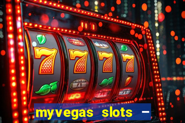 myvegas slots – casino slots