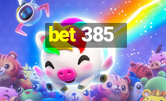 bet 385