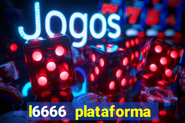 l6666 plataforma paga mesmo