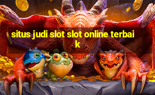 situs judi slot slot online terbaik