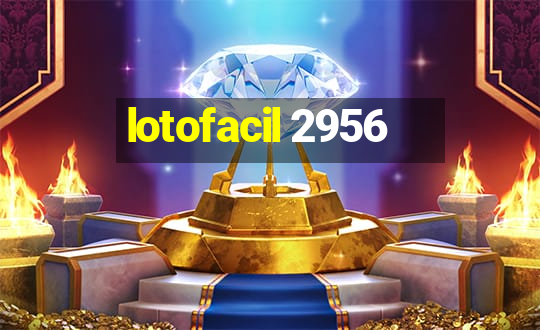 lotofacil 2956