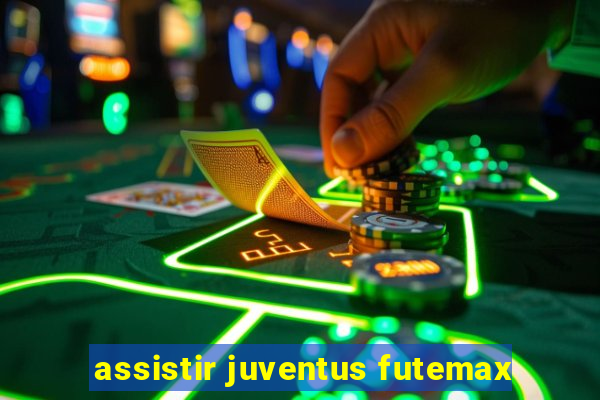 assistir juventus futemax