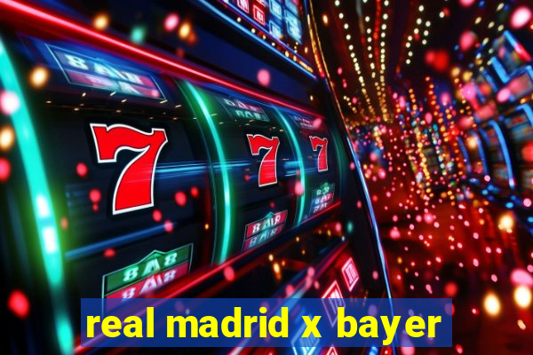 real madrid x bayer