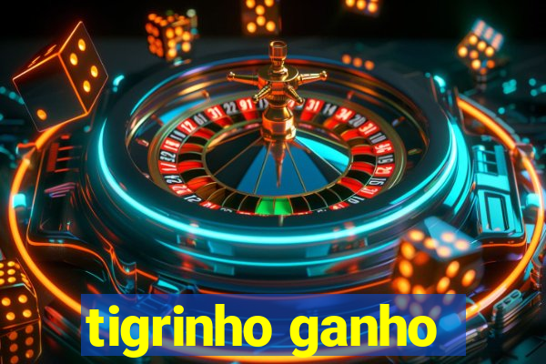 tigrinho ganho