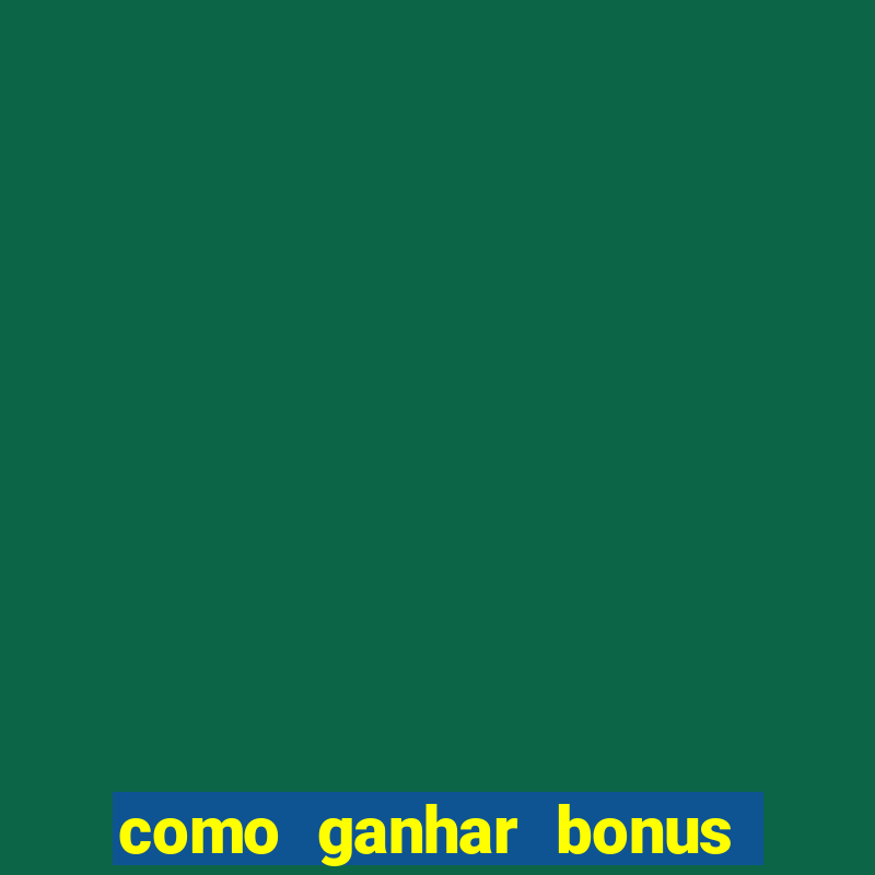 como ganhar bonus no vai de bet