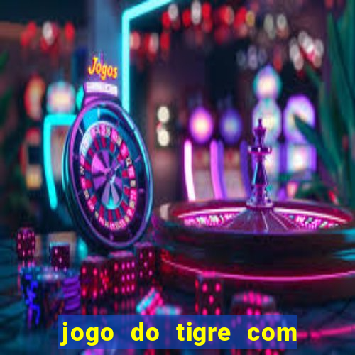 jogo do tigre com depósito de 5 reais