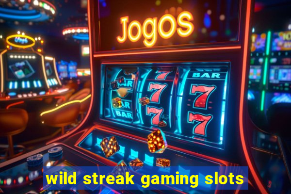 wild streak gaming slots