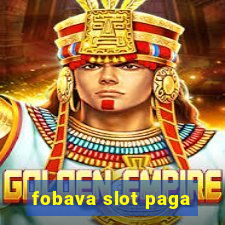 fobava slot paga