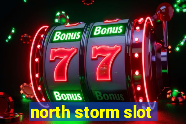 north storm slot