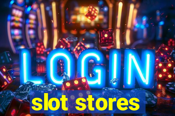 slot stores