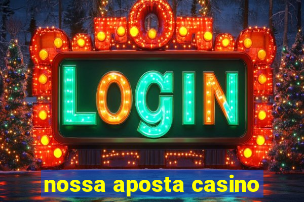 nossa aposta casino