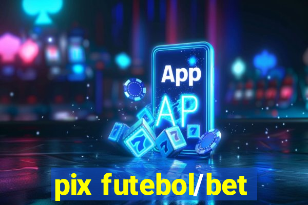 pix futebol/bet