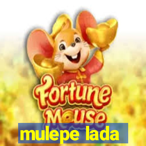 mulepe lada